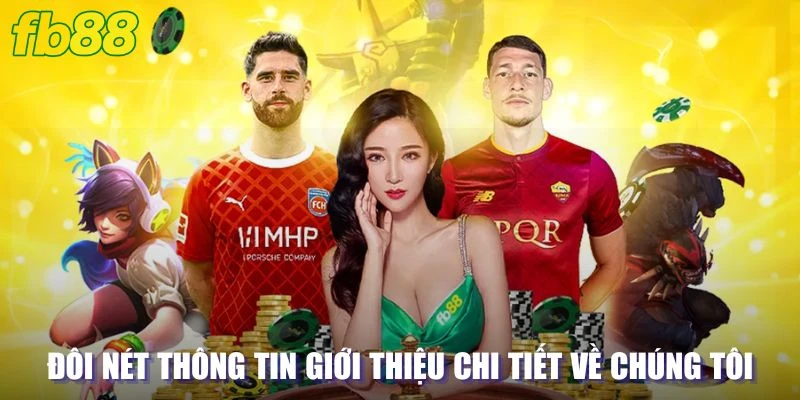 Đôi nét thông tin giới thiệu chi tiết về chúng tôi