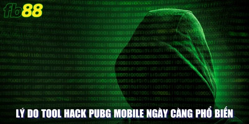 Một số lý do mà tool hack PUBG mobile ngày càng phổ biến