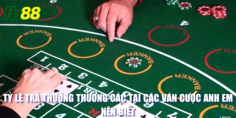 Tỷ lệ trả thưởng thường các tại các ván cược anh em nên biết