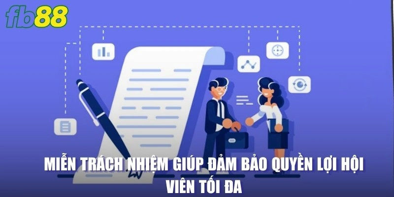 Miễn trách nhiệm giúp đảm bảo quyền lợi hội viên tối đa