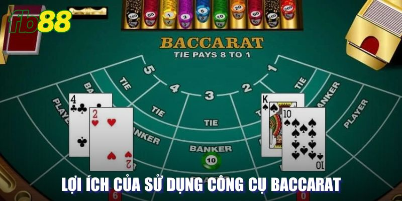 Lợi ích của sử dụng công cụ Baccarat